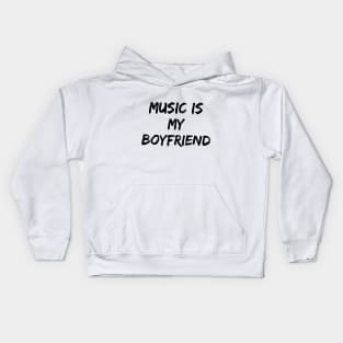 MUSIC IS MY BOYFRIEND Kids Hoodie